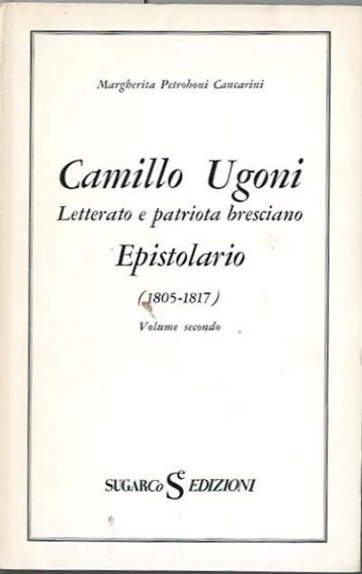 Camillo Ugoni letterato e patriota bresciano. Epistolario (1805-1817). Volume secondo.