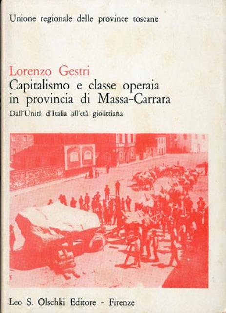 Capitalismo e classe operaia in provincia di Massa-Carrara. Dall'Unità d'Italia …