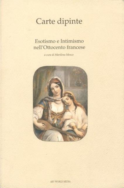 Carte dipinte : esotismo e intimismo nell'Ottocento francese.