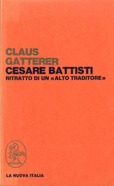 Cesare Battisti. Ritratto di un "alto traditore".