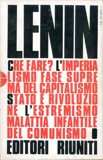 Che fare? L'imperialismo fase suprema del capitalismo; Stato e rivoluzione; …