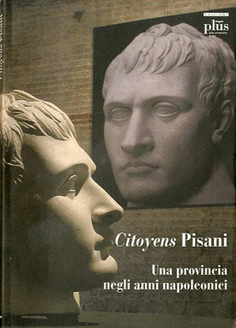Citoyens pisani. Una provincia negli anni napoleonici.