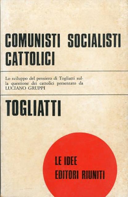 Comunisti, socialisti, cattolici.