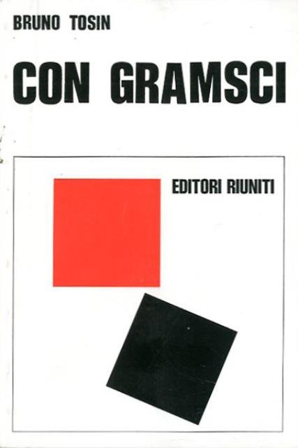 Con Gramsci. Ricordi di uno della "vecchia guardia".