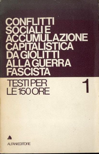 Conflitti sociali e accumulazione capitalistica da Giolitti alla guerra fascista.