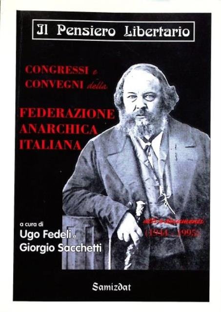 Congressi e convegni della Federazione anarchica italiana. atti e documenti …
