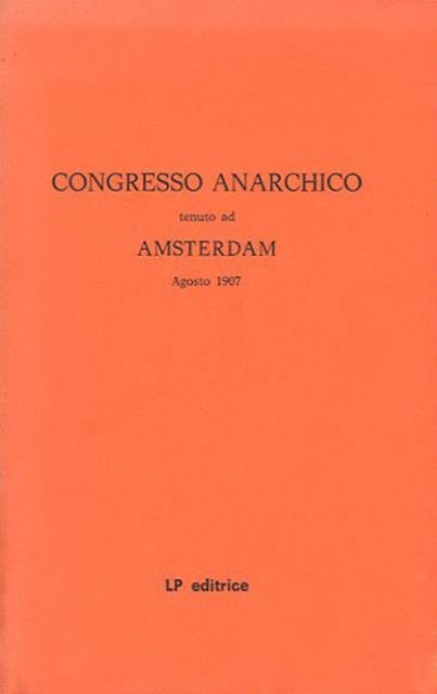 Congresso anarchico tenuto ad Amsterdam, agosto 1907.