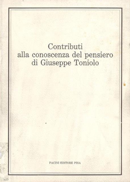 Contributi alla conoscenza del pensiero di Giuseppe Toniolo. Atti del …