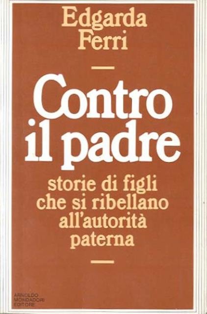 Contro il padre. Storie di figli che si ribellano all'autorità …