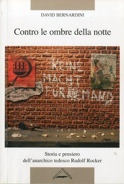 Contro le ombre della notte. Storia e pensiero dell'anarchico tedesco …