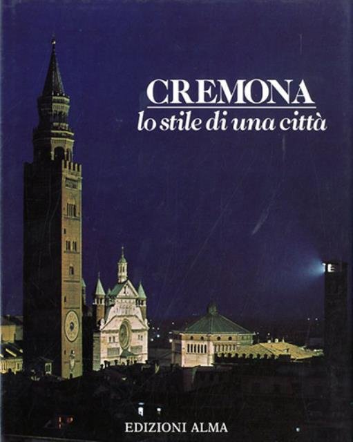 Cremona. Lo stile di una città.