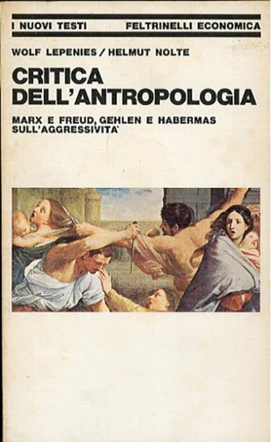 Critica dell'antropologia. Marx e Freud, Gehlen e Habermas sull'aggressività.