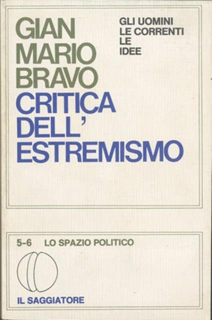 Critica dell'estremismo. Gli uomini, le correnti, le idee del radicalismo …