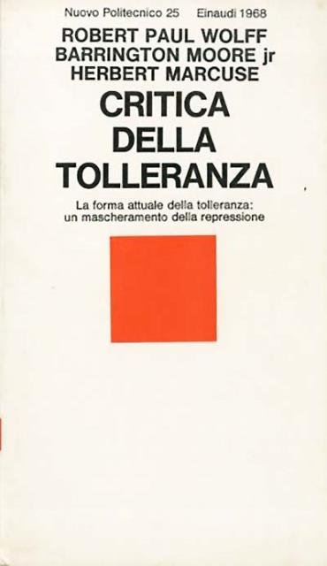 Critica della tolleranza. La forma attuale della tolleranza: un mascheramento …