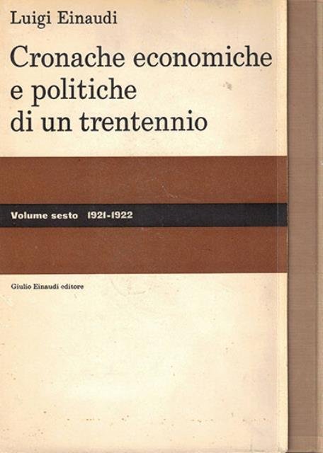Cronache economiche e politiche di un trentennio (1893-1925). 6. 1921-1922.