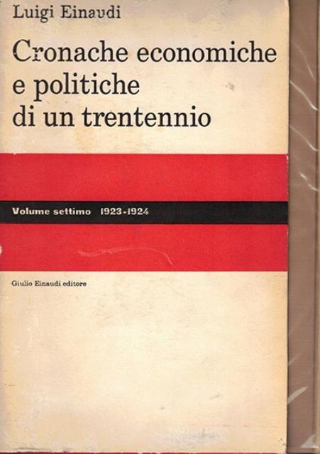 Cronache economiche e politiche di un trentennio (1893-1925). 7. 1923-1924.