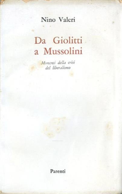 Da Giolitti a Mussolini. Momenti della crisi del liberalismo.