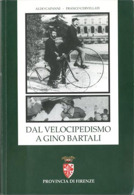 Dal velocipedismo a Gino Bartali. Storia del ciclismo in provincia …