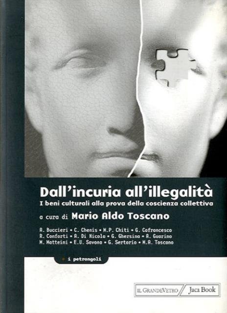 Dall'incuria all'illegalità. I beni culturali alla prova della coscienza collettiva.