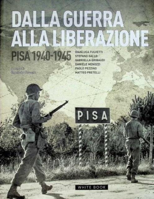 Dalla liberazione alla guerra. Pisa 1940-1945.