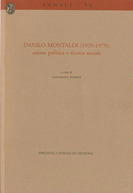 Danilo Montaldi (1929-1975). Azione politica e ricerca sociale.