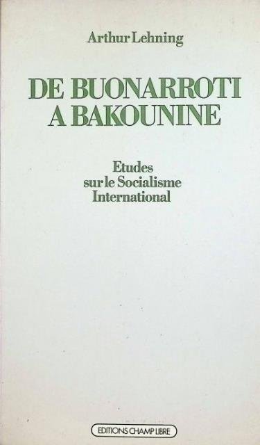 De Buonarroti à Bakounine. Etudes sur le socialisme international.
