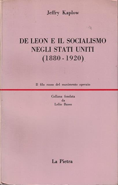 De Leon e il socialismo negli Stati Uniti 1880-1920. Tomo …
