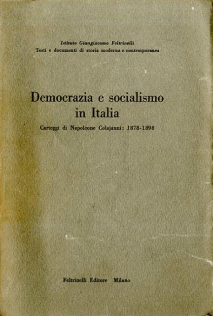 Democrazia e socialismo in Italia. Carteggi di Napoleone Colajanni 1878-1898.