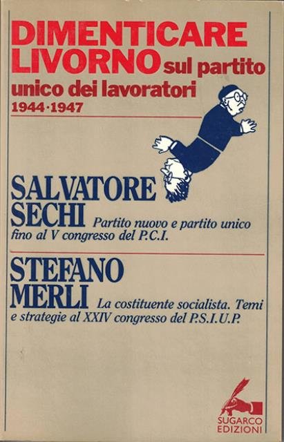 Dimenticare Livorno. Sul partito unico dei lavoratori (1944-1947).