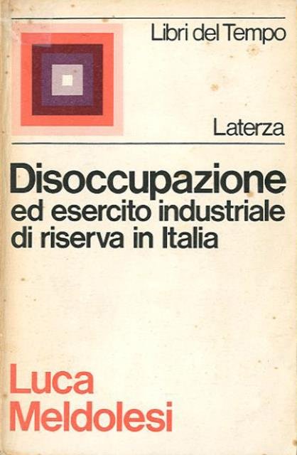 Disoccupazione ed esercito industriale di riserva in Italia.