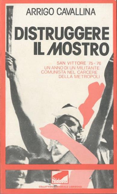 Distruggere il mostro. San Vittore '75-'76, un anno di un …