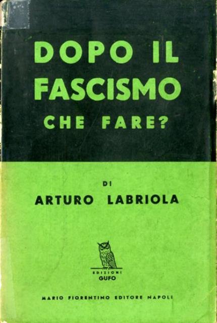 Dopo il fascismo che fare?