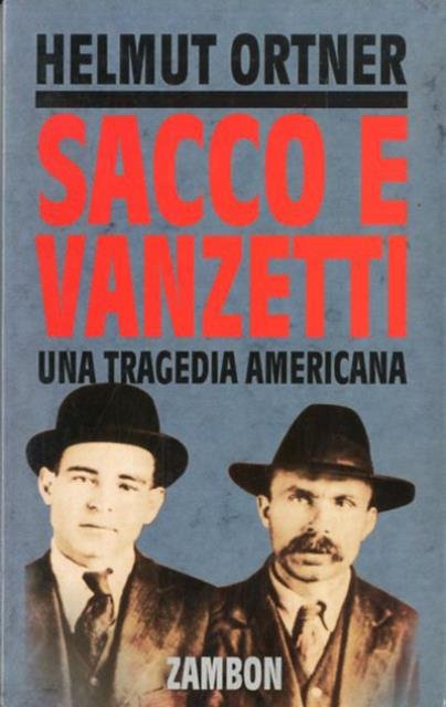 Due italiani in America. L'assassinio di Sacco e Vanzetti.