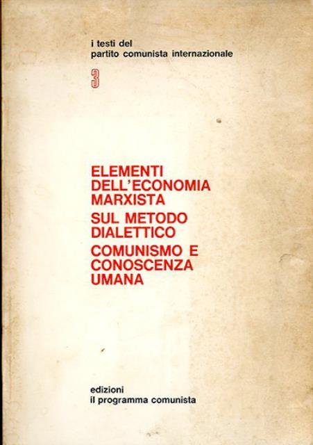 Elementi dell'economia marxista. Sul metodo dialettico. Comunismo e conoscenza umana.