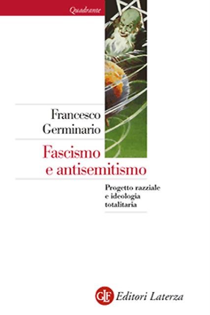 Fascismo e antisemitismo. Progetto razziale e ideologia totalitaria.