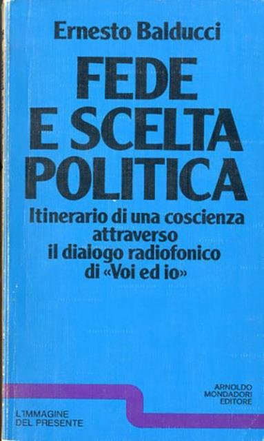 Fede e scelta politica. Itinerario di una coscienza attraverso il …