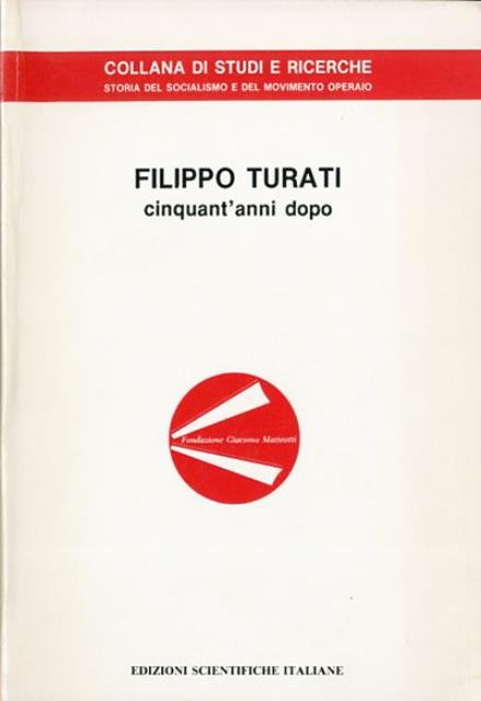 Filippo Turati cinquant'anni dopo. Atti del Convegno di studi organizzato …