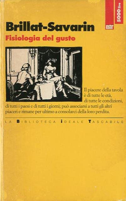 Fisiologia del gusto. Ovvero Meditazioni di gastronomia trascendente.