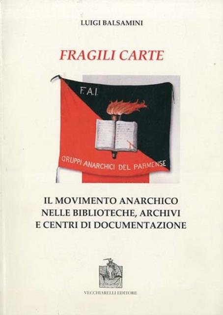 Fragili carte. Il movimento anarchico nelle biblioteche, archivi e centri …