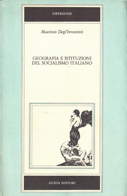 Geografia e istituzioni del socialismo italiano 1892-1914.