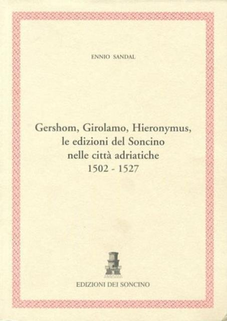 Gershom, Girolamo, Hieronymus, le edizioni del Soncino nelle città adriatiche …