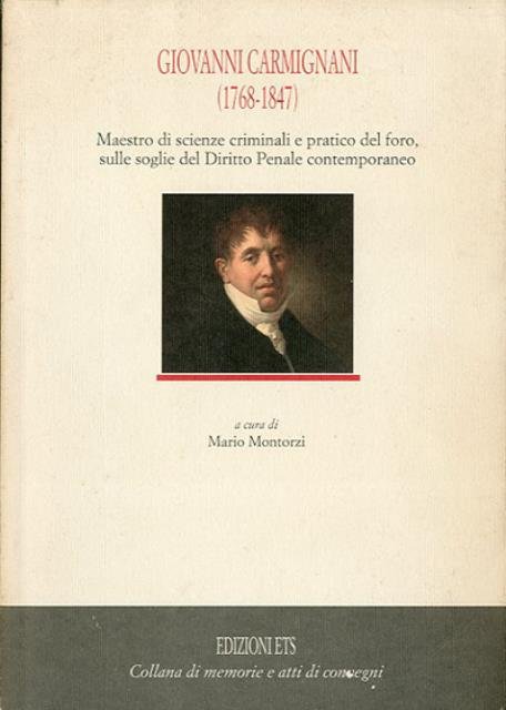 Giovanni Carmignani (1768-1847). Maestro di scienze criminali e pratico del …