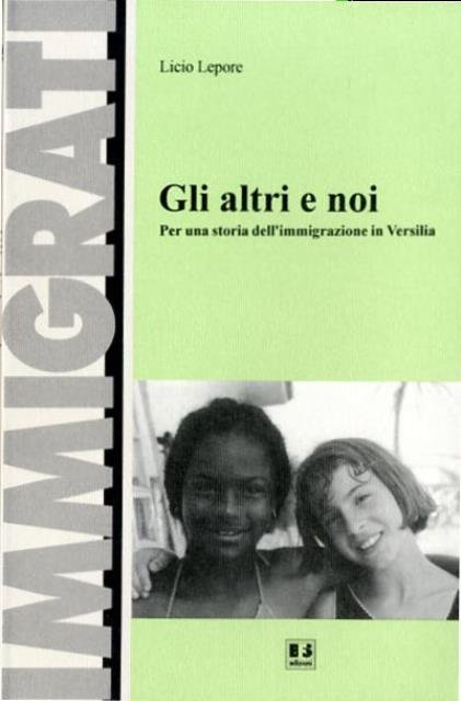 Gli altri e noi. Per una storia dell'immigrazione in Versilia.