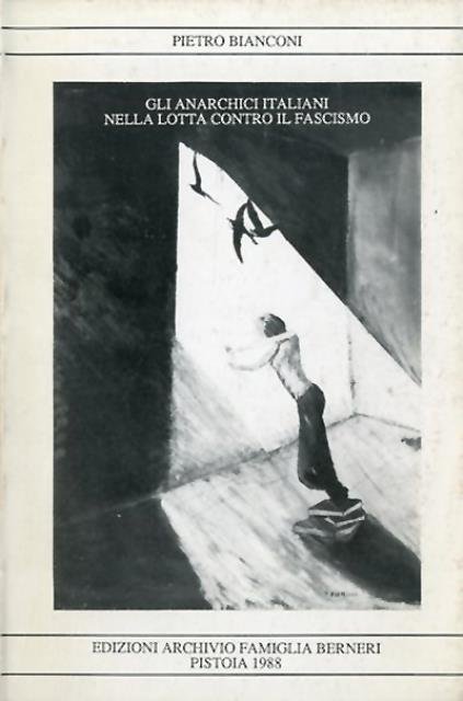 Gli anarchici italiani nella lotta contro il fascismo.