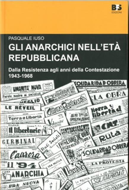 Gli anarchici nell'età repubblicana. Dalla Resistenza agli anni della Contestazione …