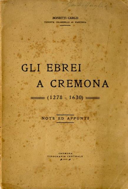 Gli ebrei a Cremona (1278-1630). Note ed appunti.