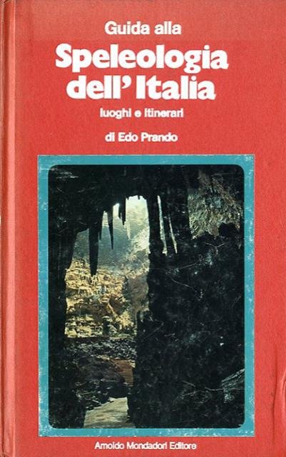 Guida alla speleologia dell'Italia. Luoghi e itinerari.