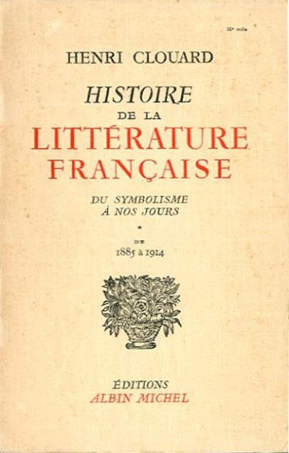 Histoire de la littérature française. Du symbolisme à nos jours. …