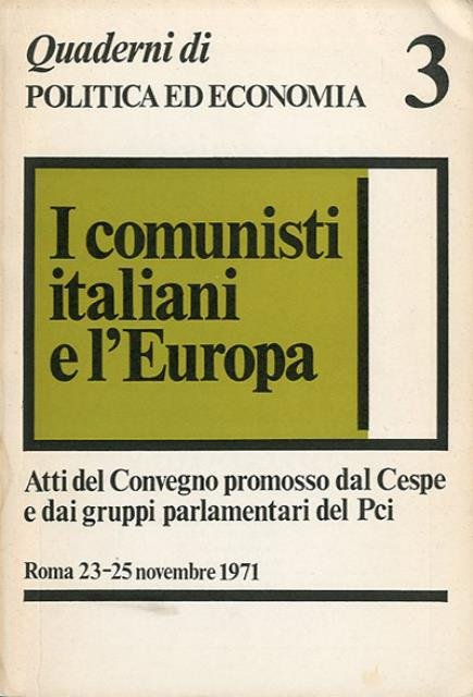 I comunisti italiani e l'Europa. Atti del convegno promosso dal …