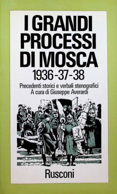 I grandi processi di Mosca 1936-1937-1938. Precedenti storici e verbali …